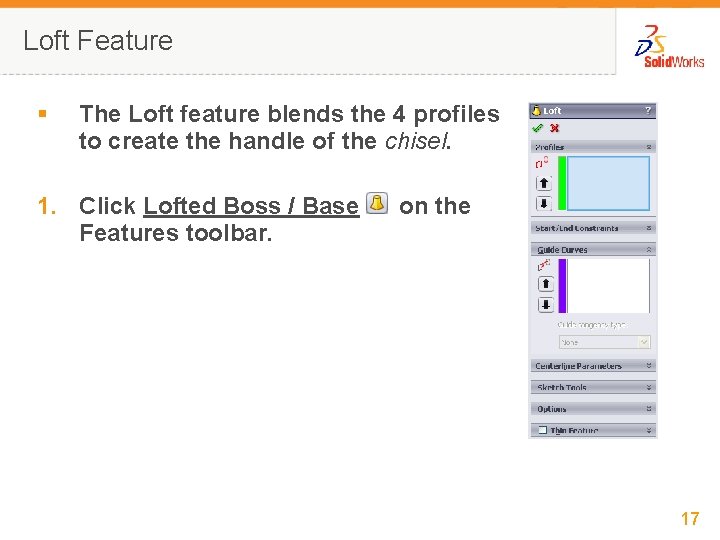 Loft Feature § The Loft feature blends the 4 profiles to create the handle