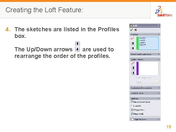 Creating the Loft Feature: 4. The sketches are listed in the Profiles box. The