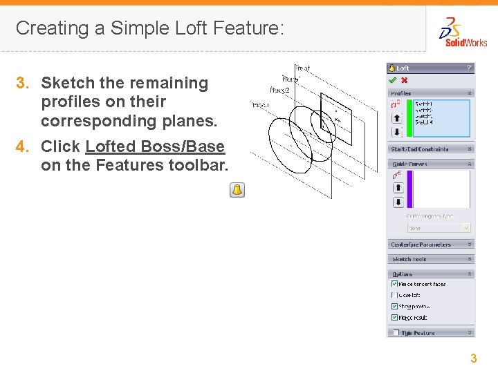 Creating a Simple Loft Feature: 3. Sketch the remaining profiles on their corresponding planes.