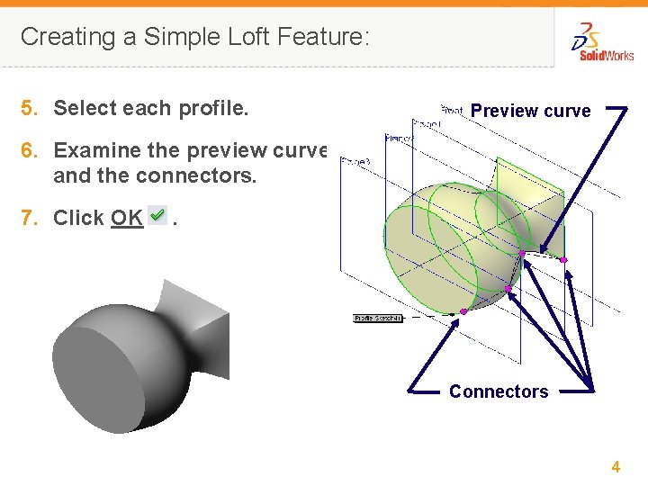Creating a Simple Loft Feature: 5. Select each profile. Preview curve 6. Examine the
