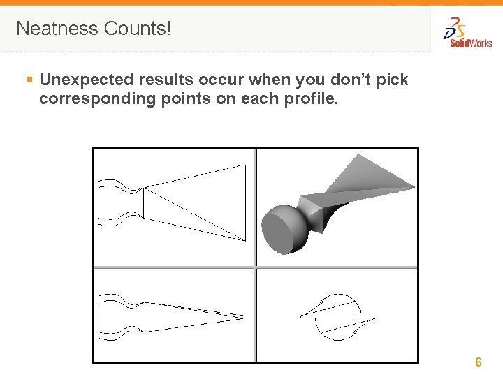 Neatness Counts! § Unexpected results occur when you don’t pick corresponding points on each