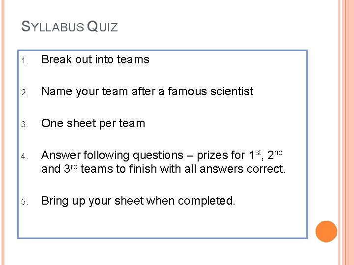 SYLLABUS QUIZ 1. Break out into teams 2. Name your team after a famous