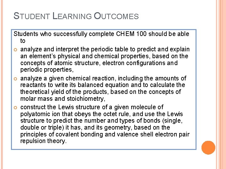 STUDENT LEARNING OUTCOMES Students who successfully complete CHEM 100 should be able to analyze