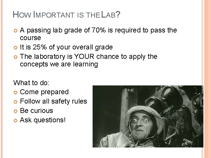 HOW IMPORTANT IS THE LAB? A passing lab grade of 70% is required to