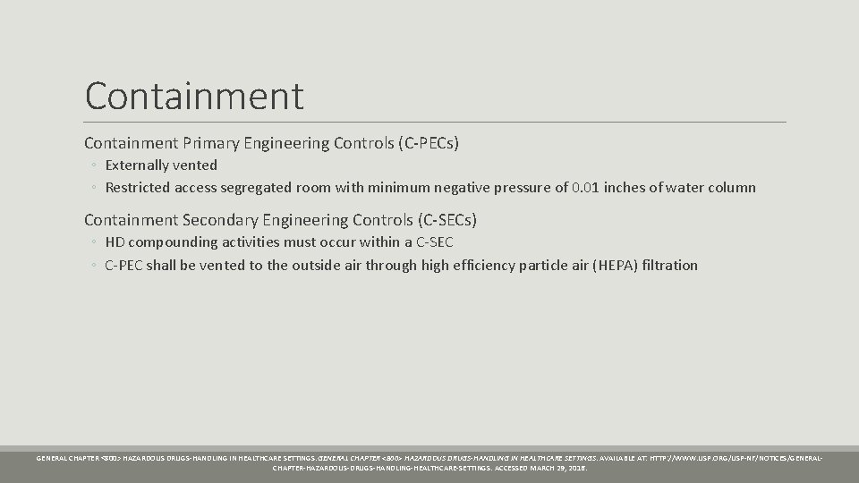 Containment Primary Engineering Controls (C-PECs) ◦ Externally vented ◦ Restricted access segregated room with