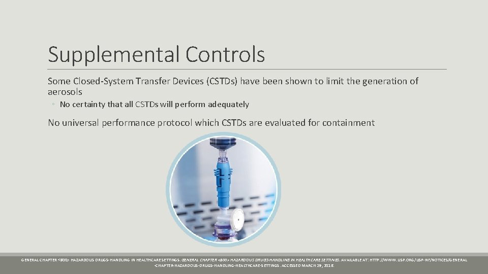 Supplemental Controls Some Closed-System Transfer Devices (CSTDs) have been shown to limit the generation