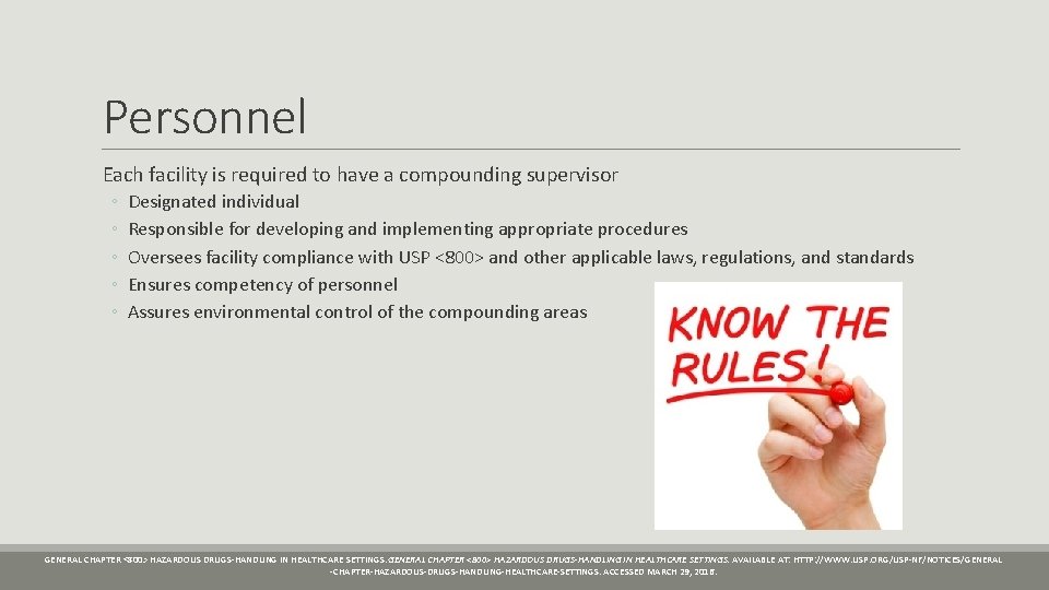 Personnel Each facility is required to have a compounding supervisor ◦ ◦ ◦ Designated