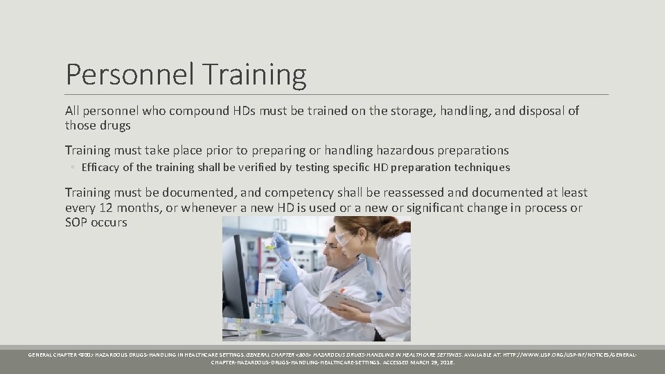Personnel Training All personnel who compound HDs must be trained on the storage, handling,
