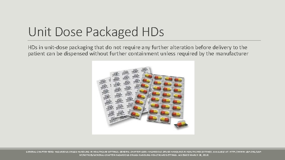 Unit Dose Packaged HDs in unit-dose packaging that do not require any further alteration