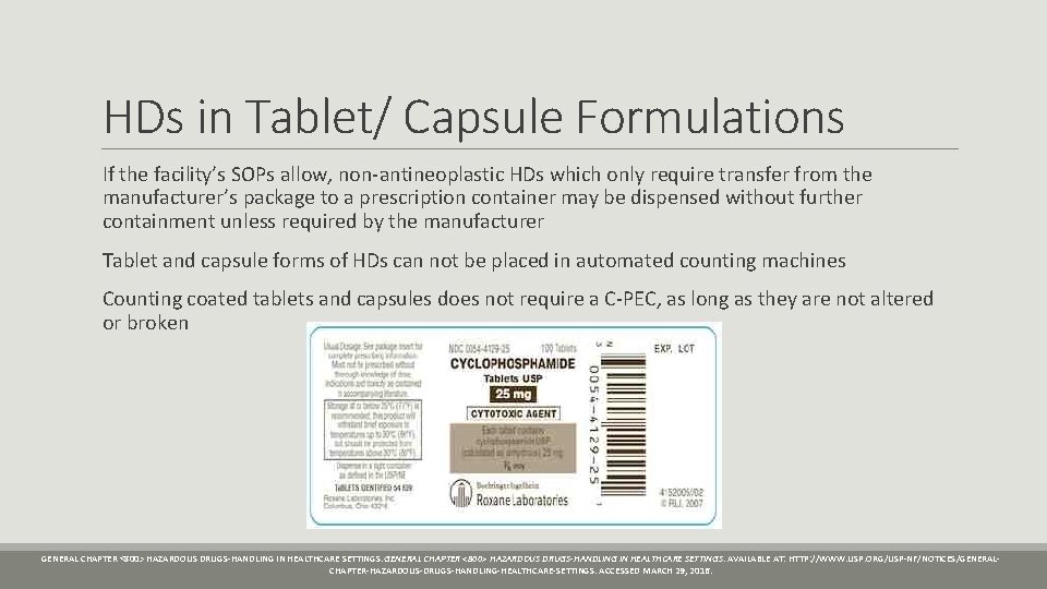 HDs in Tablet/ Capsule Formulations If the facility’s SOPs allow, non-antineoplastic HDs which only