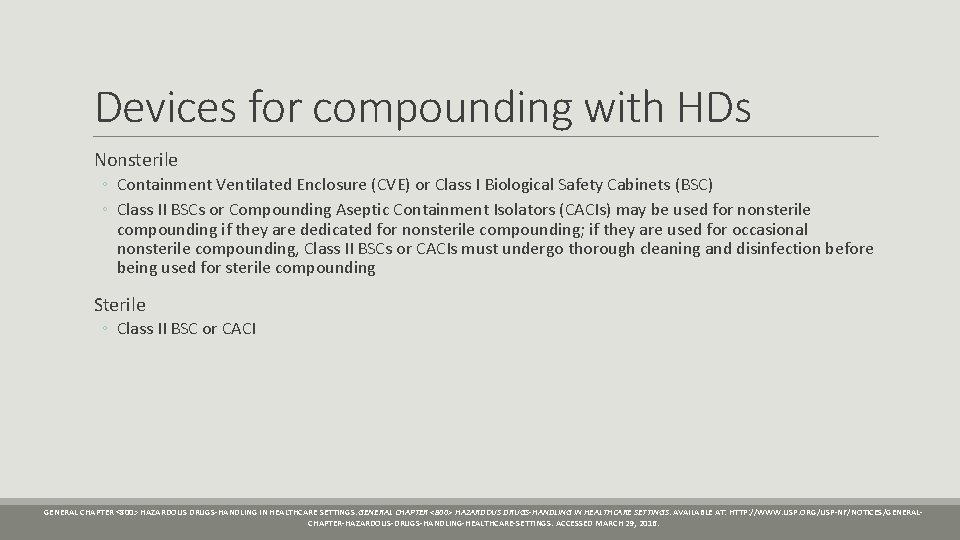 Devices for compounding with HDs Nonsterile ◦ Containment Ventilated Enclosure (CVE) or Class I