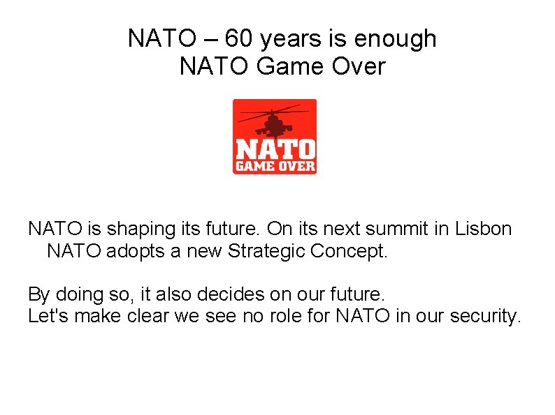 NATO – 60 years is enough NATO Game Over NATO is shaping its future.