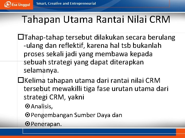 Tahapan Utama Rantai Nilai CRM Tahap-tahap tersebut dilakukan secara berulang -ulang dan reflektif, karena