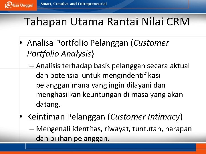 Tahapan Utama Rantai Nilai CRM • Analisa Portfolio Pelanggan (Customer Portfolio Analysis) – Analisis