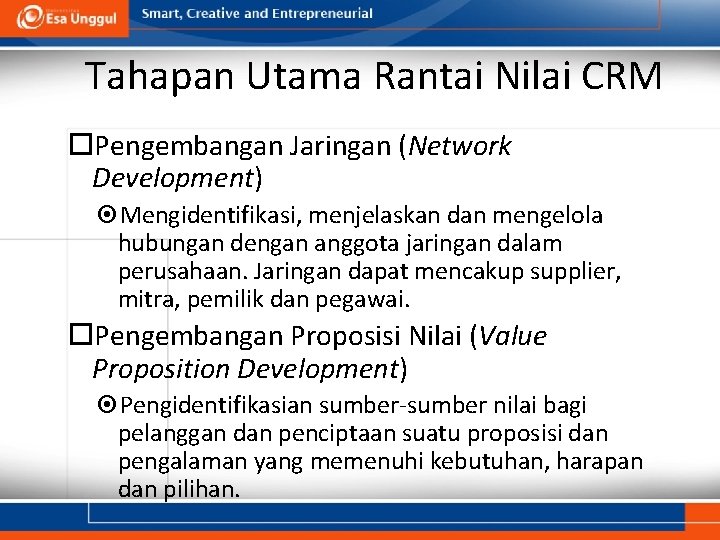 Tahapan Utama Rantai Nilai CRM Pengembangan Jaringan (Network Development) Mengidentifikasi, menjelaskan dan mengelola hubungan