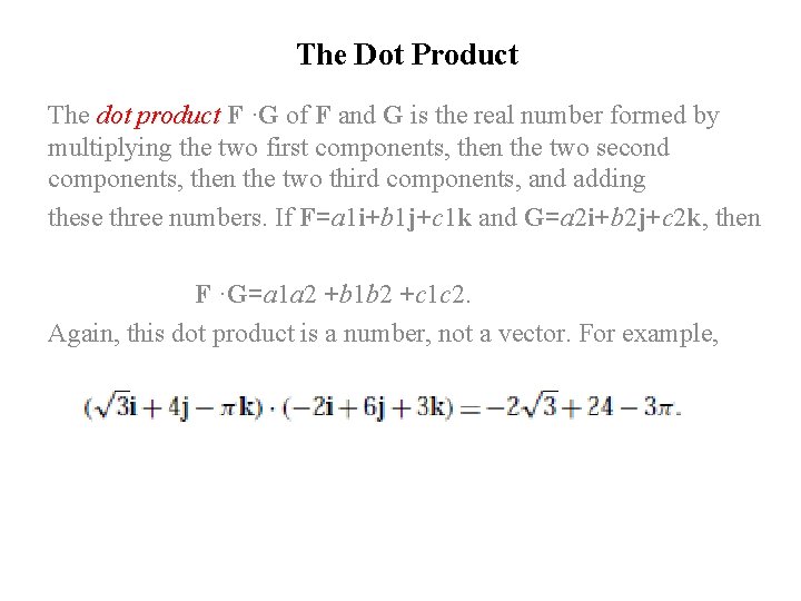 The Dot Product The dot product F ·G of F and G is the