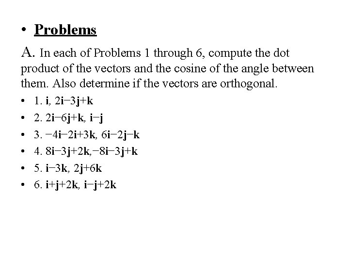  • Problems A. In each of Problems 1 through 6, compute the dot