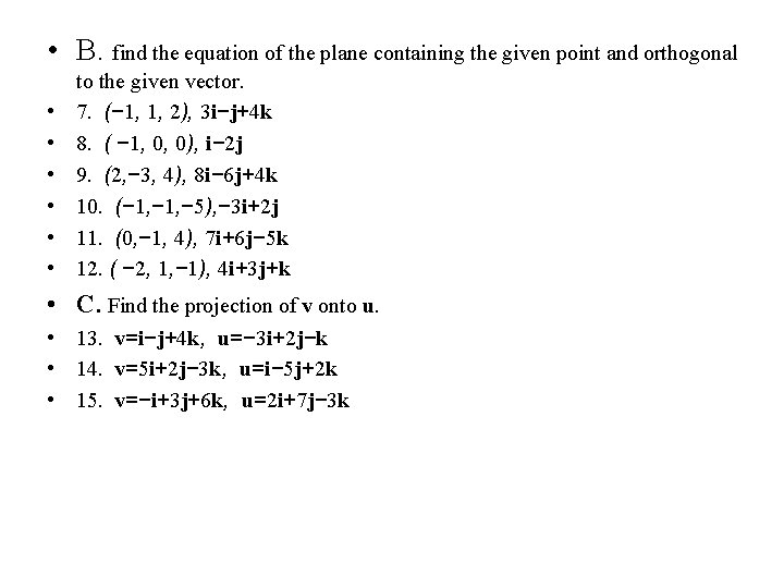 • B. find the equation of the plane containing the given point and