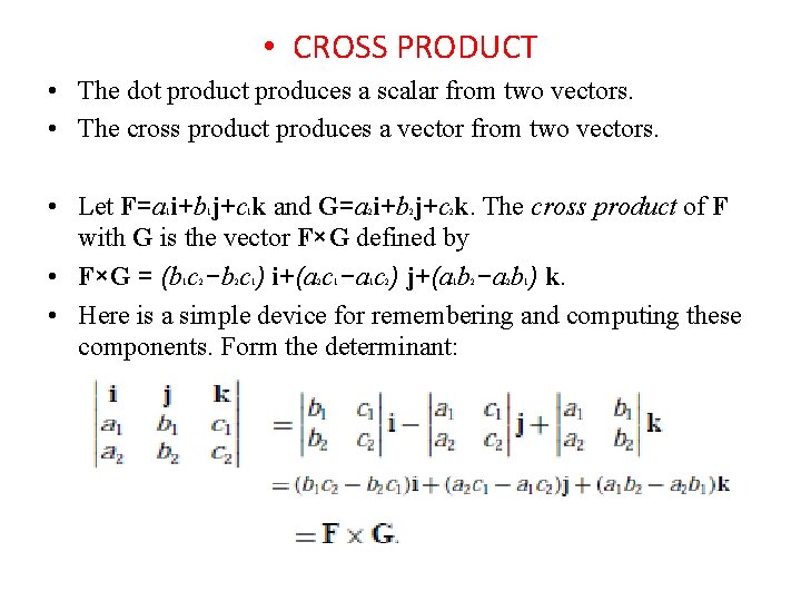  • CROSS PRODUCT • The dot produces a scalar from two vectors. •