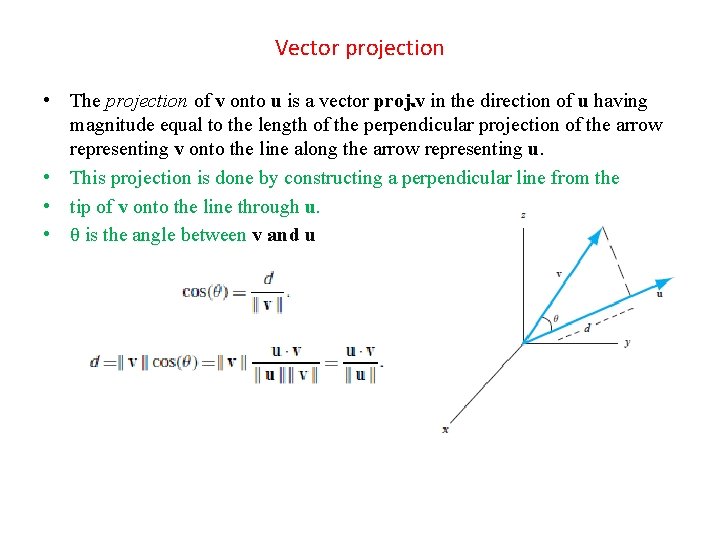 Vector projection • The projection of v onto u is a vector proj v