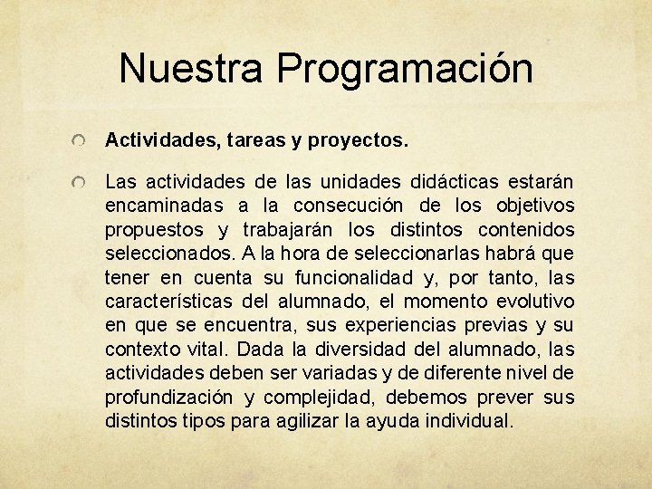 Nuestra Programación Actividades, tareas y proyectos. Las actividades de las unidades didácticas estarán encaminadas