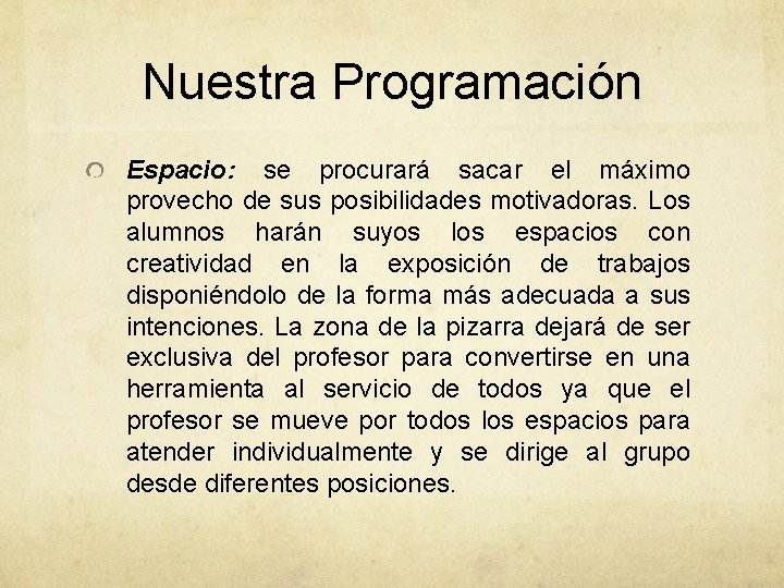 Nuestra Programación Espacio: se procurará sacar el máximo provecho de sus posibilidades motivadoras. Los