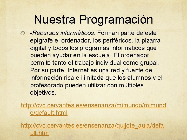 Nuestra Programación -Recursos informáticos: Forman parte de este epígrafe el ordenador, los periféricos, la