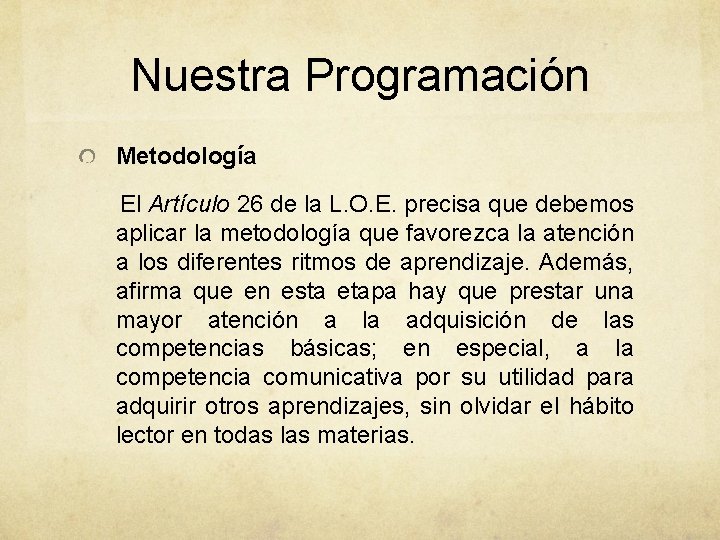 Nuestra Programación Metodología El Artículo 26 de la L. O. E. precisa que debemos