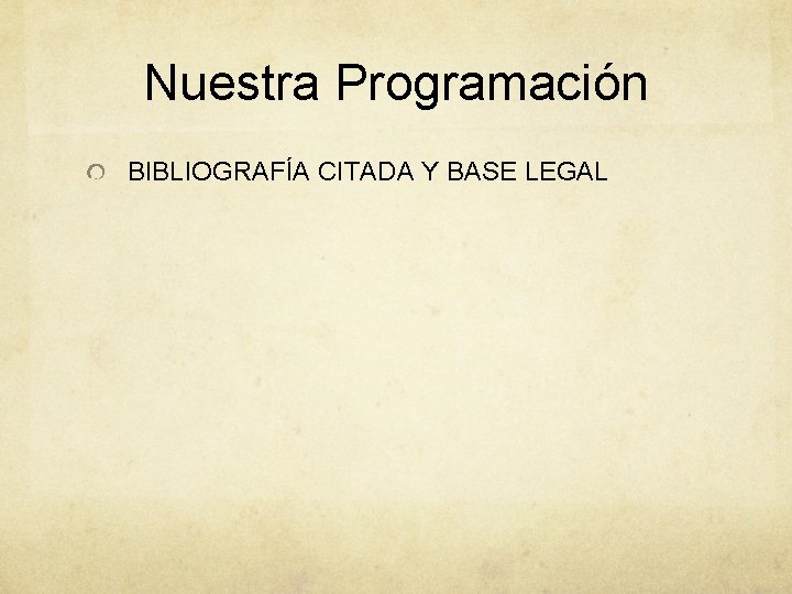 Nuestra Programación BIBLIOGRAFÍA CITADA Y BASE LEGAL 