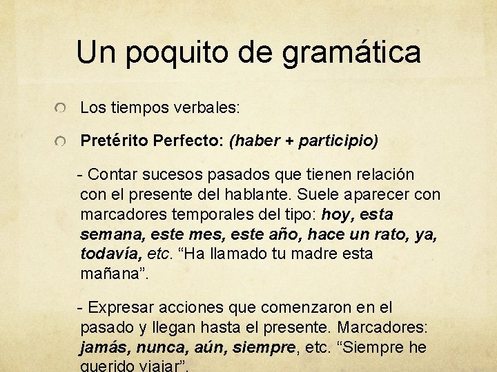 Un poquito de gramática Los tiempos verbales: Pretérito Perfecto: (haber + participio) - Contar