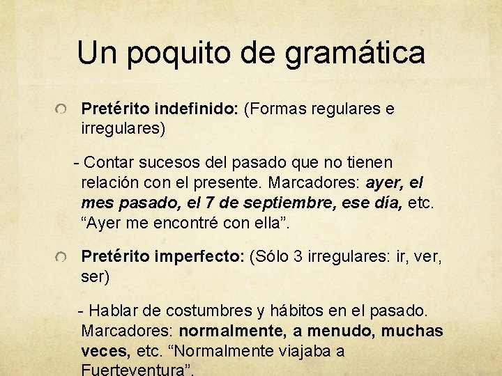 Un poquito de gramática Pretérito indefinido: (Formas regulares e irregulares) - Contar sucesos del