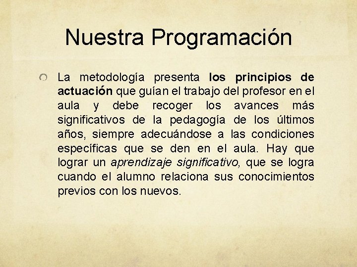 Nuestra Programación La metodología presenta los principios de actuación que guían el trabajo del