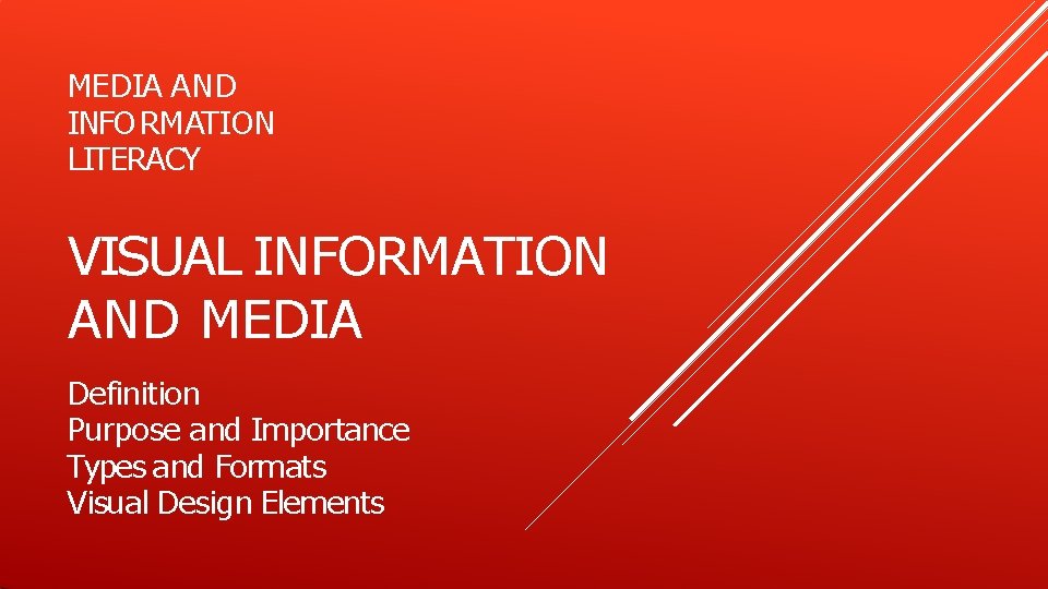 MEDIA AND INFORMATION LITERACY VISUAL INFORMATION AND MEDIA Definition Purpose and Importance Types and
