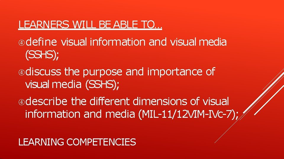 LEARNERS WILL BE ABLE TO… define (SSHS); visual information and visual media discuss the