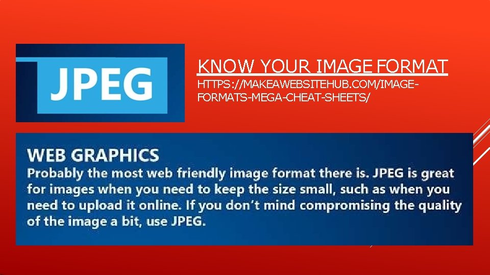 KNOW YOUR IMAGE FORMAT HTTPS: //MAKEAWEBSITEHUB. COM/IMAGEFORMATS-MEGA-CHEAT-SHEETS/ KNOW YOUR IMAGE FORMAT HTTPS: //MAKEAWEBSITEHUB. COM/IMAGEFORMATS-MEGA-CHEAT-SHEETS/