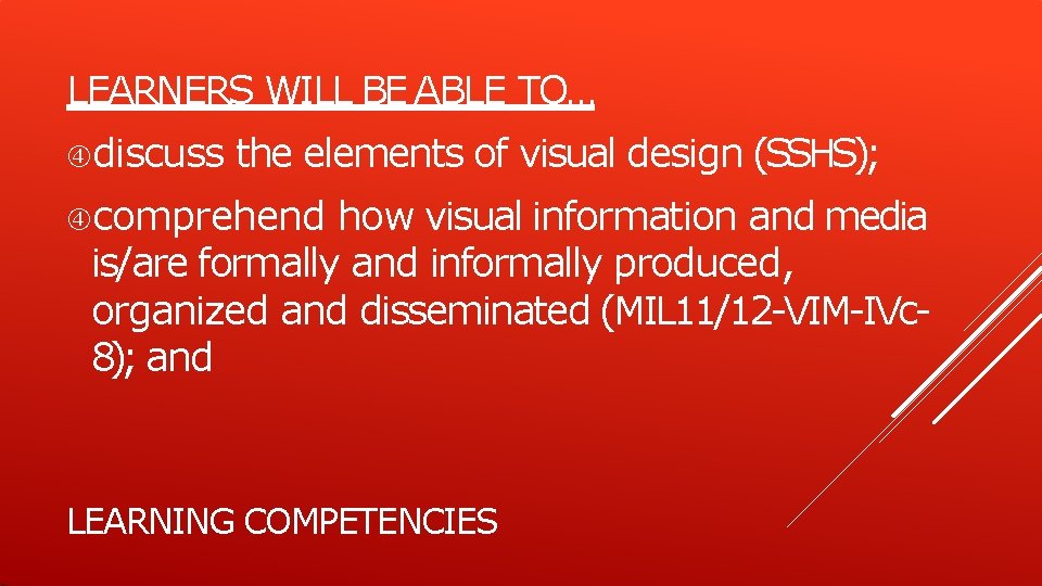 LEARNERS WILL BE ABLE TO… discuss the elements of visual design (SSHS); comprehend how