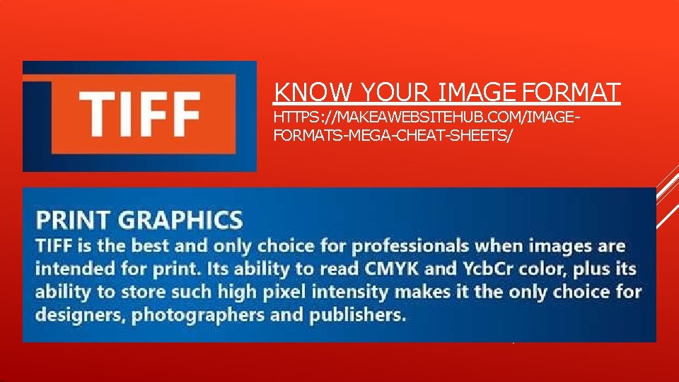 KNOW YOUR IMAGE FORMAT HTTPS: //MAKEAWEBSITEHUB. COM/IMAGEFORMATS-MEGA-CHEAT-SHEETS/ KNOW YOUR IMAGE FORMAT HTTPS: //MAKEAWEBSITEHUB. COM/IMAGEFORMATS-MEGA-CHEAT-SHEETS/