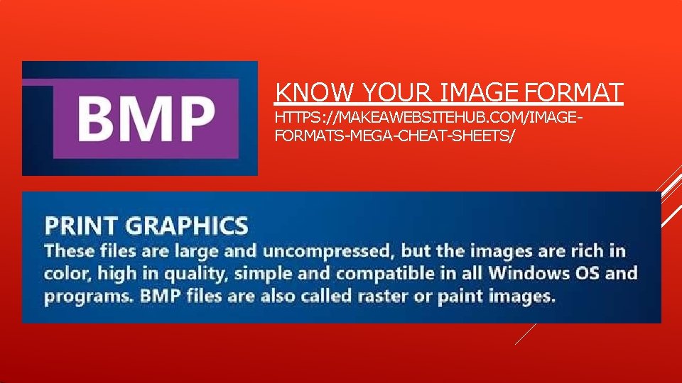 KNOW YOUR IMAGE FORMAT HTTPS: //MAKEAWEBSITEHUB. COM/IMAGEFORMATS-MEGA-CHEAT-SHEETS/ KNOW YOUR IMAGE FORMAT HTTPS: //MAKEAWEBSITEHUB. COM/IMAGEFORMATS-MEGA-CHEAT-SHEETS/