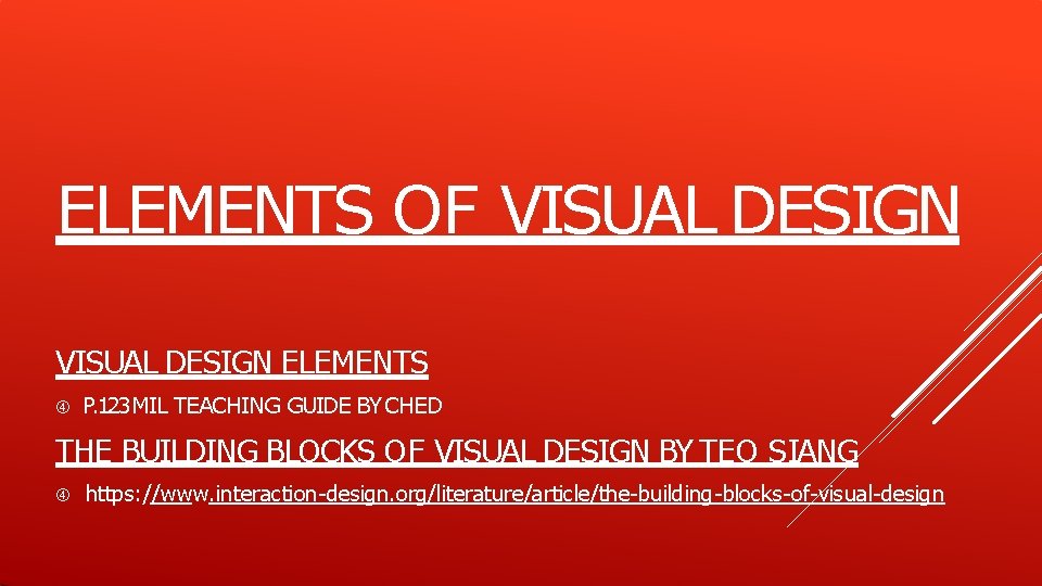 ELEMENTS OF VISUAL DESIGN ELEMENTS P. 123 MIL TEACHING GUIDE BY CHED THE BUILDING ELEMENTS OF VISUAL DESIGN ELEMENTS P. 123 MIL TEACHING GUIDE BY CHED THE BUILDING