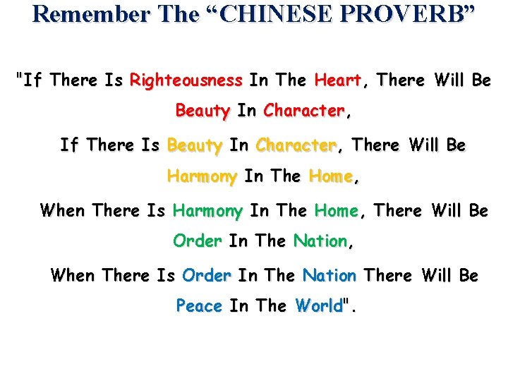 Remember The “CHINESE PROVERB” "If There Is Righteousness In The Heart, There Will Be Remember The “CHINESE PROVERB” "If There Is Righteousness In The Heart, There Will Be