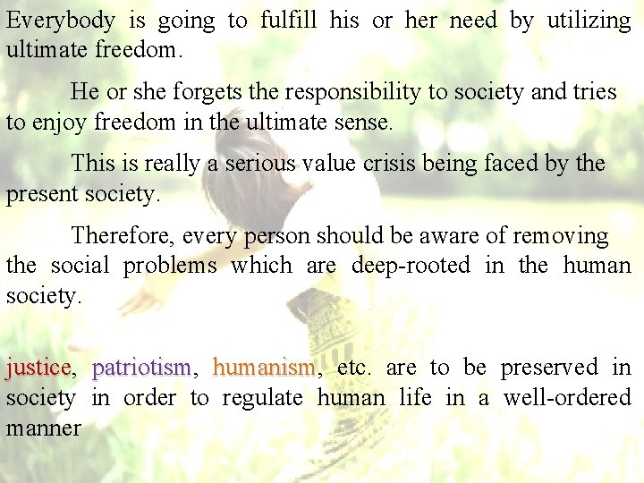 Everybody is going to fulfill his or her need by utilizing ultimate freedom. He Everybody is going to fulfill his or her need by utilizing ultimate freedom. He