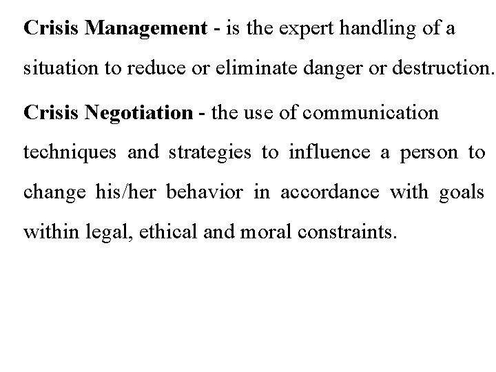 Crisis Management - is the expert handling of a situation to reduce or eliminate Crisis Management - is the expert handling of a situation to reduce or eliminate
