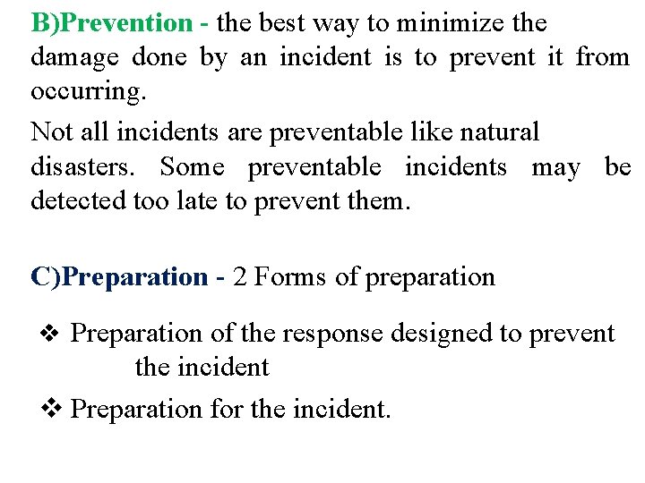 B)Prevention - the best way to minimize the damage done by an incident is B)Prevention - the best way to minimize the damage done by an incident is