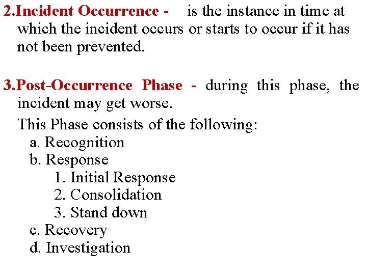 2. Incident Occurrence - is the instance in time at which the incident occurs 2. Incident Occurrence - is the instance in time at which the incident occurs
