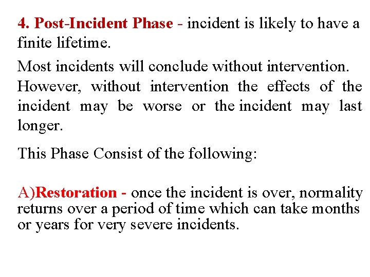 4. Post-Incident Phase - incident is likely to have a finite lifetime. Most incidents 4. Post-Incident Phase - incident is likely to have a finite lifetime. Most incidents