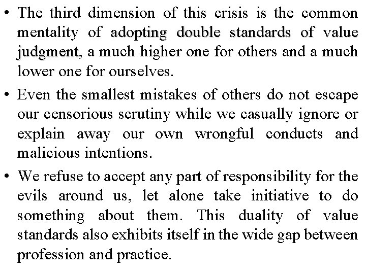 • The third dimension of this crisis is the common mentality of adopting • The third dimension of this crisis is the common mentality of adopting