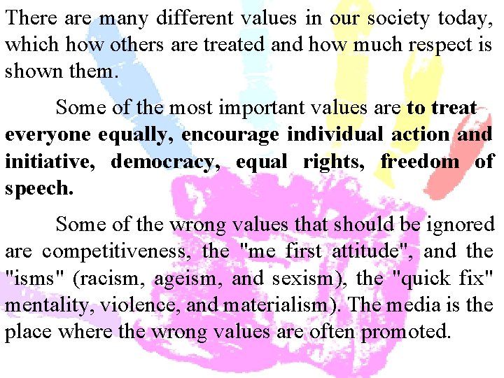 There are many different values in our society today, which how others are treated There are many different values in our society today, which how others are treated