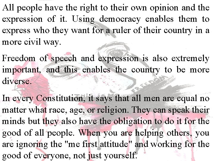 All people have the right to their own opinion and the expression of it. All people have the right to their own opinion and the expression of it.