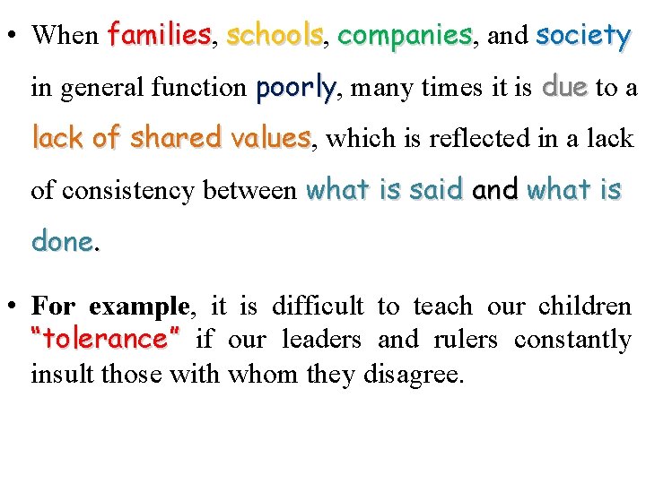 • When families, families schools, schools companies, companies and society in general function • When families, families schools, schools companies, companies and society in general function