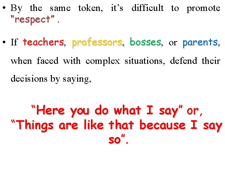 • By the same token, it’s difficult to promote “respect”. • If teachers, • By the same token, it’s difficult to promote “respect”. • If teachers,